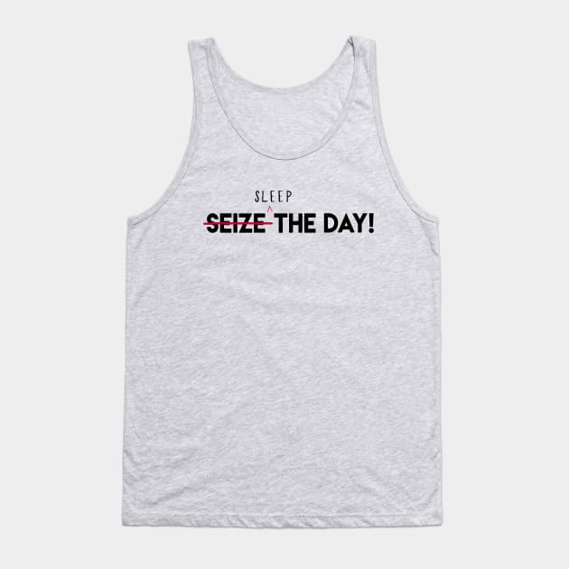 Seize The Day Tank Top by staceyromanart